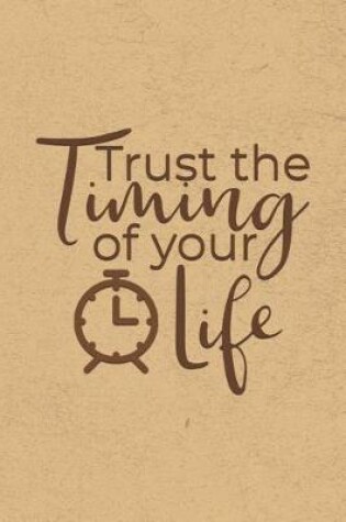 Cover of Trust the Timing of Your Life