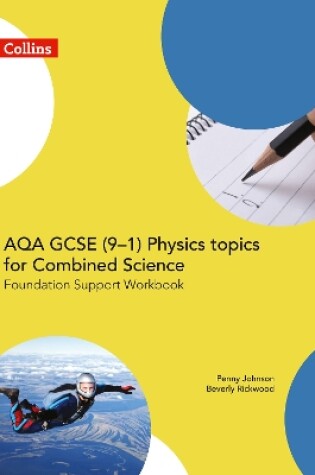 Cover of AQA GCSE 9-1 Physics for Combined Science Foundation Support Workbook