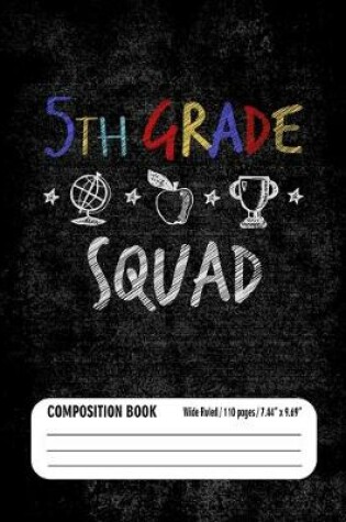 Cover of 5th Grade Squad Composition Book (Wide Ruled/ 110 pages/ 7.44x9.69)