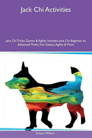 Cover of Jack Chi Activities Jack Chi Tricks, Games & Agility Includes