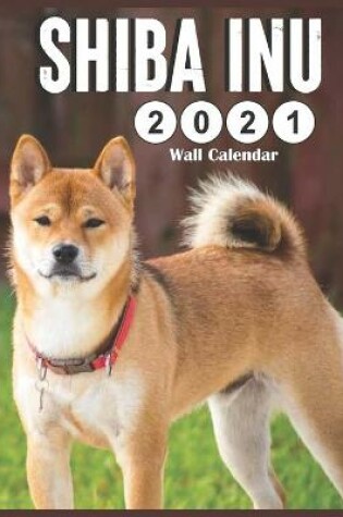 Cover of Shiba Inu 2021 Wall Calendar