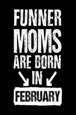 Cover of Funner Moms Are Born In February