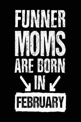 Book cover for Funner Moms Are Born In February