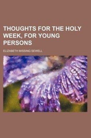 Cover of Thoughts for the Holy Week, for Young Persons