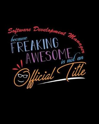 Book cover for Software Development Manager Because Freaking Awesome is not an Official Title