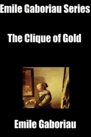 Cover of Emile Gaboriau Series: The Clique of Gold