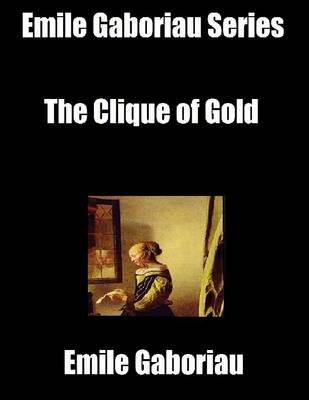 Book cover for Emile Gaboriau Series: The Clique of Gold
