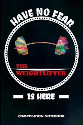 Book cover for Have No Fear the Weightlifter Is Here