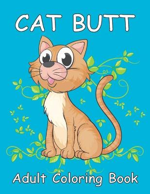 Book cover for Cat butt adult coloring book