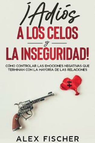 Cover of !Adios a los Celos y la Inseguridad!