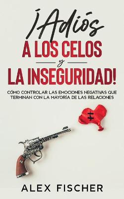 Book cover for !Adios a los Celos y la Inseguridad!