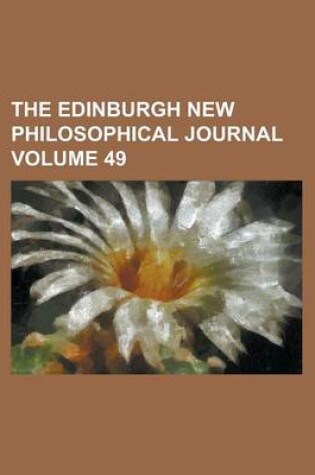 Cover of The Edinburgh New Philosophical Journal (Volume 49)