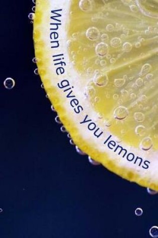 Cover of When Life Gives You Lemons