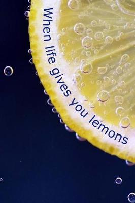 Book cover for When Life Gives You Lemons