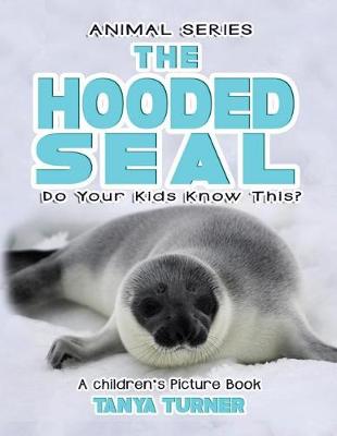 Cover of THE HOODED SEAL Do Your Kids Know This?
