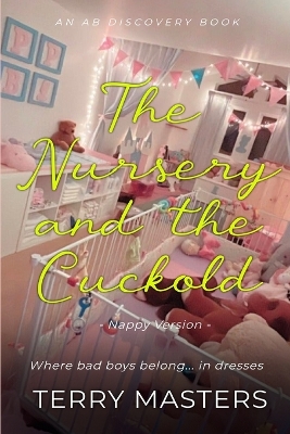 Book cover for The Nursery And The Cuckold (Nappy Version)