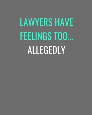 Book cover for Lawyers Have Feelings Too... Allegedly