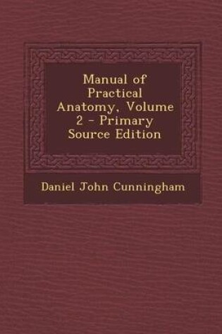 Cover of Manual of Practical Anatomy, Volume 2 - Primary Source Edition