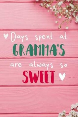 Cover of Days Spent At Gramma's Are Always So Sweet