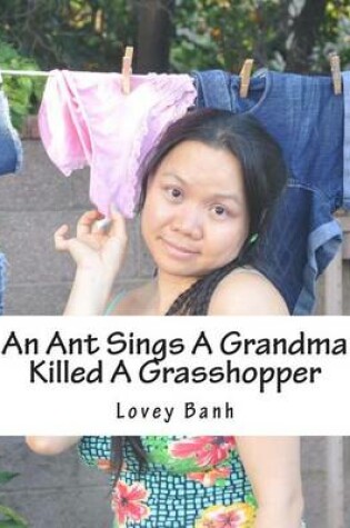 Cover of An Ant Sings a Grandma Killed a Grasshopper
