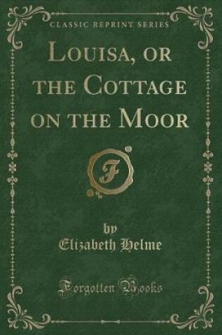 Cover of Louisa, or the Cottage on the Moor (Classic Reprint)