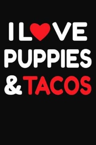 Cover of I Love Puppies & Tacos