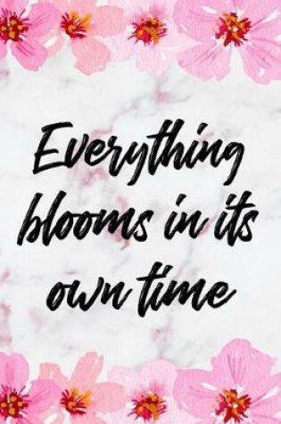 Cover of Everything Blooms In It's Own Time