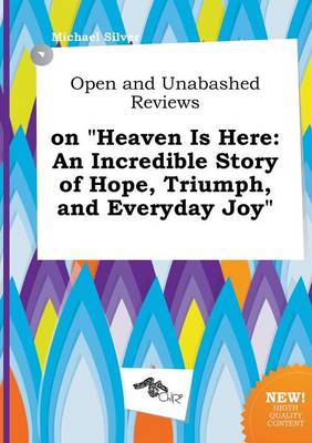 Book cover for Open and Unabashed Reviews on Heaven Is Here