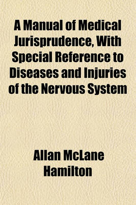 Book cover for A Manual of Medical Jurisprudence, with Special Reference to Diseases and Injuries of the Nervous System