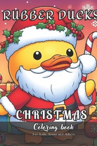Cover of Rubber Ducks Christmas Coloring Book for Kids, Teens and Adults