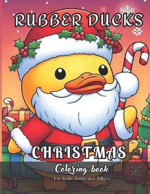 Book cover for Rubber Ducks Christmas Coloring Book for Kids, Teens and Adults