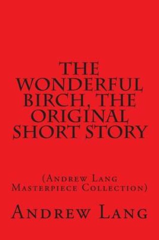 Cover of The Wonderful Birch, the Original Short Story