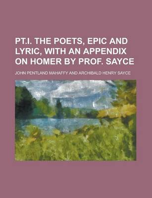 Book cover for PT.I. the Poets, Epic and Lyric, with an Appendix on Homer by Prof. Sayce