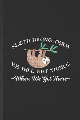 Book cover for Sloth Hiking Team We Will Get There When We Get There