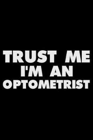 Cover of Trust Me I'm an Optometrist