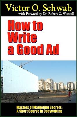 Book cover for How to Write a Good Ad - Masters of Marketing Secrets: A Short Course in Copywriting