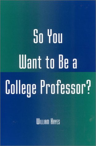 Book cover for So You Want to Be a College Professor?