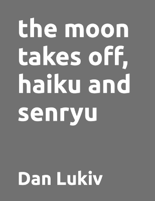 Book cover for The moon takes off, haiku and senryu