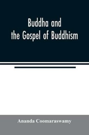 Cover of Buddha and the gospel of Buddhism