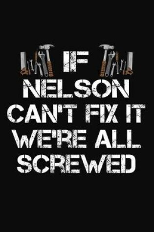 Cover of If Nelson Can't Fix It We're All Screwed