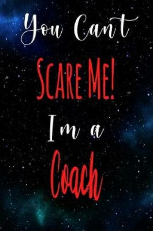 Cover of You Can't Scare Me! I'm A Coach