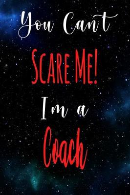 Book cover for You Can't Scare Me! I'm A Coach