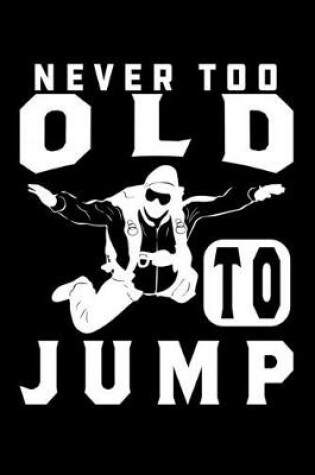 Cover of Never Too Old To Jump