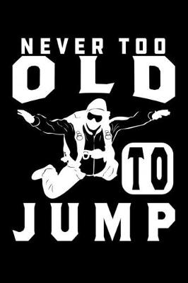 Book cover for Never Too Old To Jump