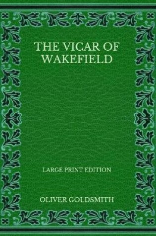 Cover of The Vicar of Wakefield - Large Print Edition