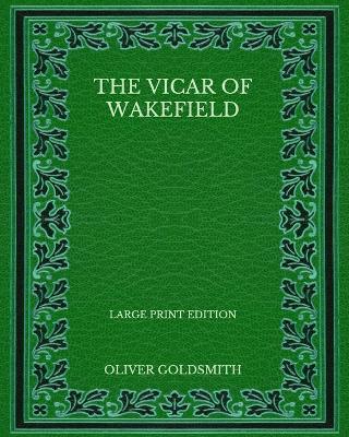 Book cover for The Vicar of Wakefield - Large Print Edition