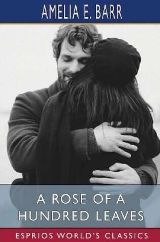 Cover of A Rose of a Hundred Leaves (Esprios Classics)