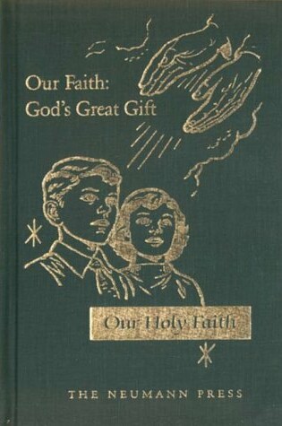 Cover of Our Holy Faith: Our Faith: God\'s Great Gift