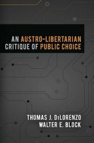 Cover of An Austro-Libertarian Critique of Public Choice