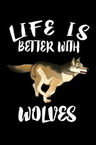 Cover of Life Is Better With Wolves